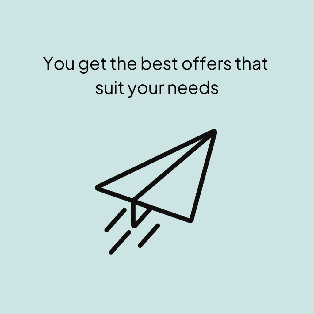 You get the best offers that suit your needs